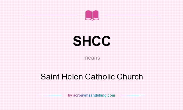 What does SHCC mean? It stands for Saint Helen Catholic Church