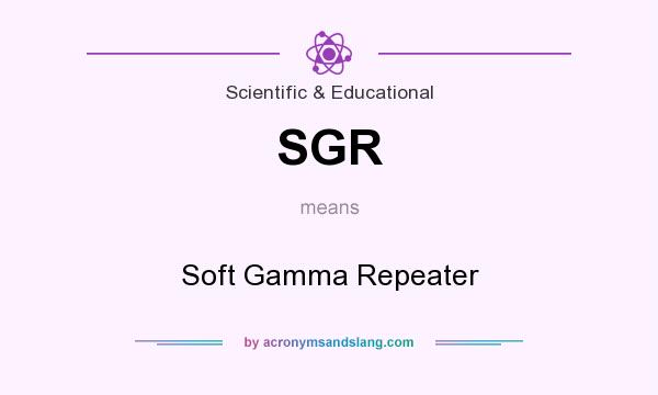 What does SGR mean? It stands for Soft Gamma Repeater