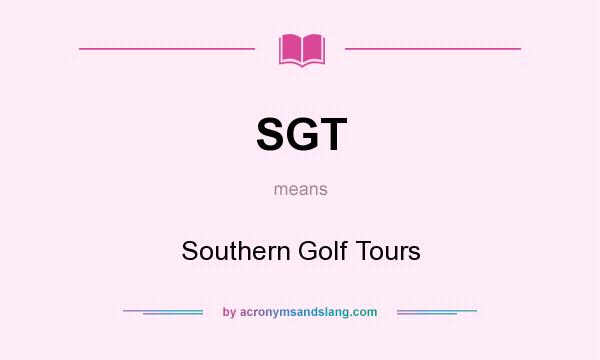 What does SGT mean? It stands for Southern Golf Tours