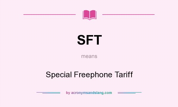 What does SFT mean? It stands for Special Freephone Tariff