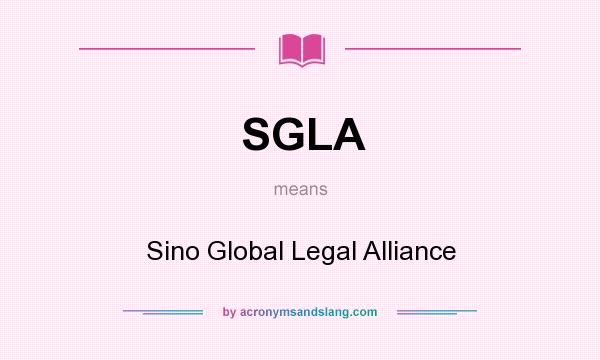 What does SGLA mean? It stands for Sino Global Legal Alliance