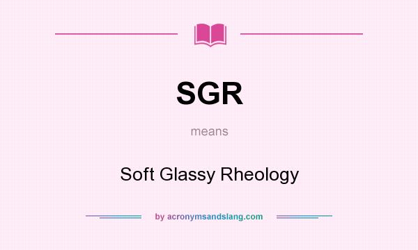 What does SGR mean? It stands for Soft Glassy Rheology