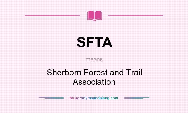 What does SFTA mean? It stands for Sherborn Forest and Trail Association