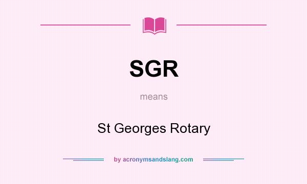 What does SGR mean? It stands for St Georges Rotary