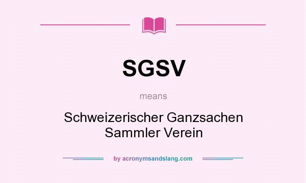 What does SGSV mean? It stands for Schweizerischer Ganzsachen Sammler Verein