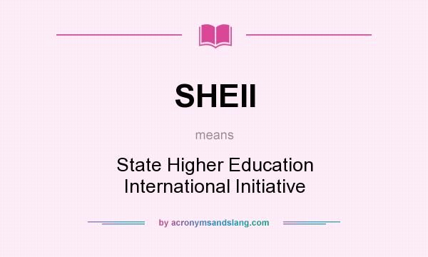 What does SHEII mean? It stands for State Higher Education International Initiative