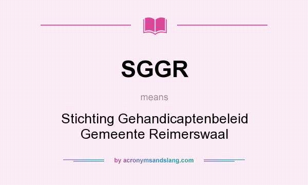 What does SGGR mean? It stands for Stichting Gehandicaptenbeleid Gemeente Reimerswaal