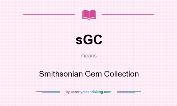What does sGC mean? It stands for Smithsonian Gem Collection