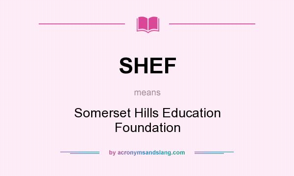 What does SHEF mean? It stands for Somerset Hills Education Foundation