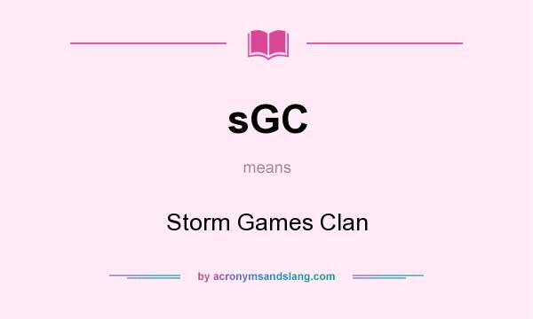 What does sGC mean? It stands for Storm Games Clan