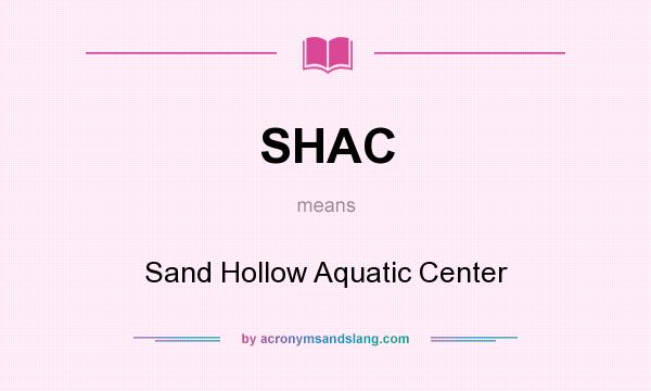 What does SHAC mean? It stands for Sand Hollow Aquatic Center