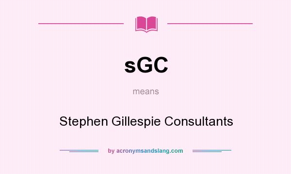 What does sGC mean? It stands for Stephen Gillespie Consultants