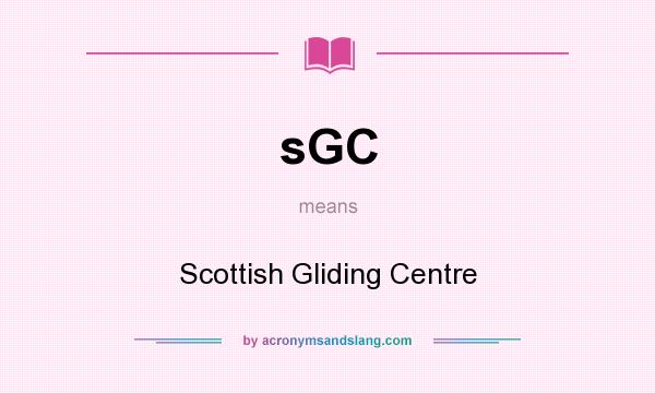What does sGC mean? It stands for Scottish Gliding Centre