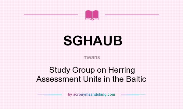What does SGHAUB mean? It stands for Study Group on Herring Assessment Units in the Baltic