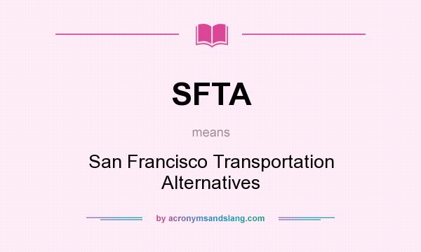 What does SFTA mean? It stands for San Francisco Transportation Alternatives