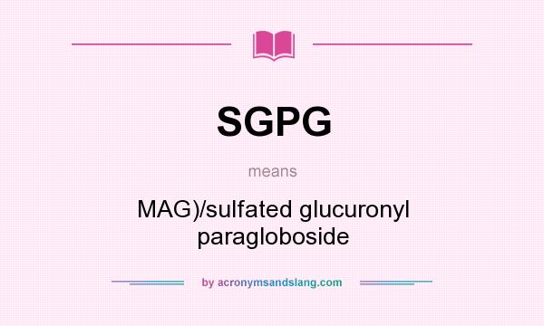 What does SGPG mean? It stands for MAG)/sulfated glucuronyl paragloboside