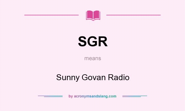 What does SGR mean? It stands for Sunny Govan Radio