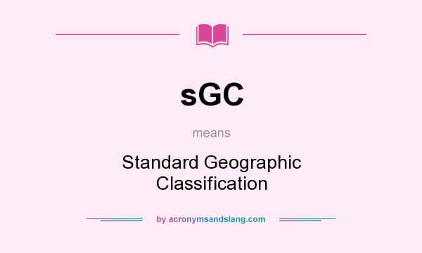 What does sGC mean? It stands for Standard Geographic Classification