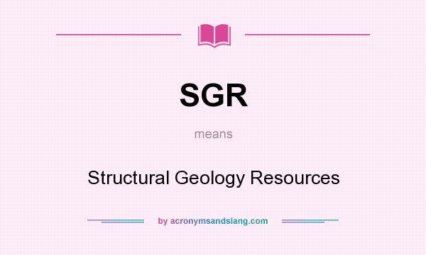 What does SGR mean? It stands for Structural Geology Resources