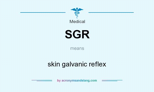What does SGR mean? It stands for skin galvanic reflex