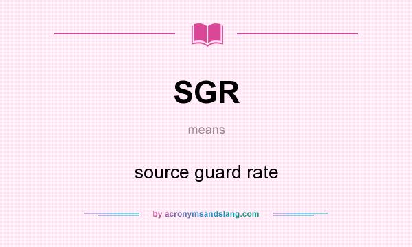 What does SGR mean? It stands for source guard rate