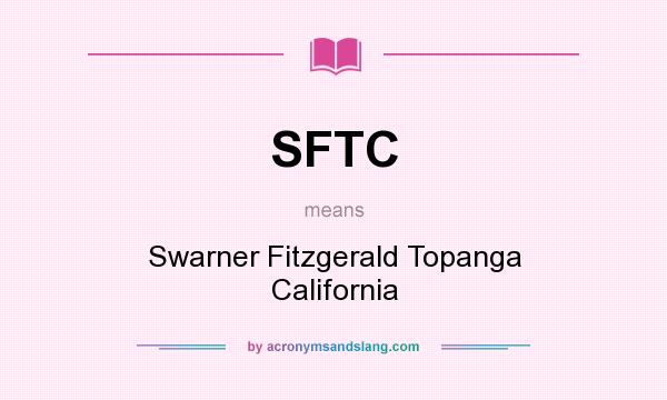 What does SFTC mean? It stands for Swarner Fitzgerald Topanga California