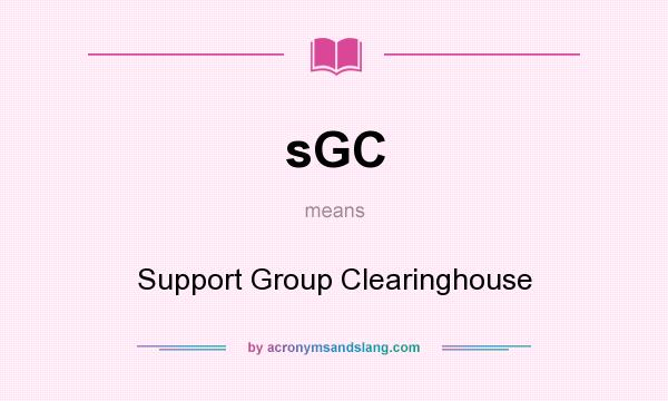 What does sGC mean? It stands for Support Group Clearinghouse
