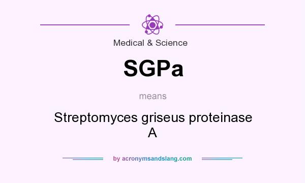 What does SGPa mean? It stands for Streptomyces griseus proteinase A