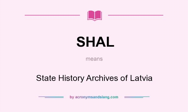 What does SHAL mean? It stands for State History Archives of Latvia