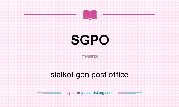 What does SGPO mean? It stands for sialkot gen post office