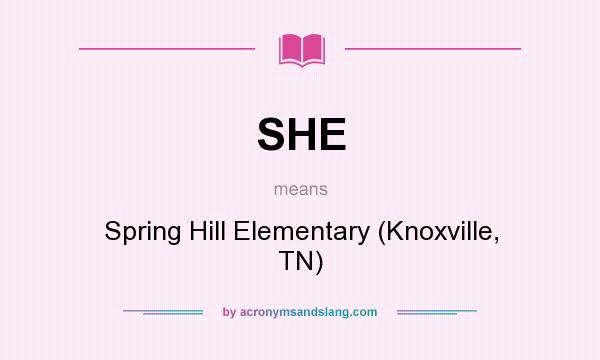 What does SHE mean? It stands for Spring Hill Elementary (Knoxville, TN)