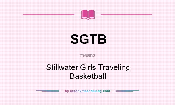 What does SGTB mean? It stands for Stillwater Girls Traveling Basketball