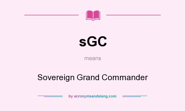 What does sGC mean? It stands for Sovereign Grand Commander