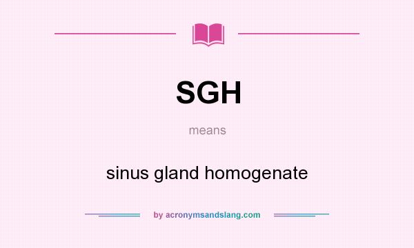 What does SGH mean? It stands for sinus gland homogenate