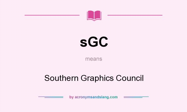 What does sGC mean? It stands for Southern Graphics Council