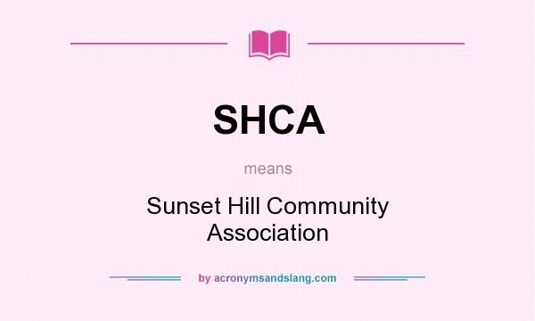 What does SHCA mean? It stands for Sunset Hill Community Association