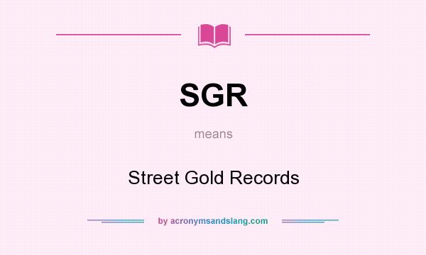 What does SGR mean? It stands for Street Gold Records