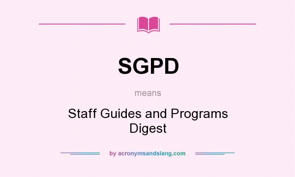 What does SGPD mean? It stands for Staff Guides and Programs Digest