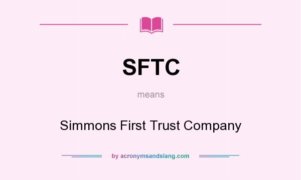 What does SFTC mean? It stands for Simmons First Trust Company