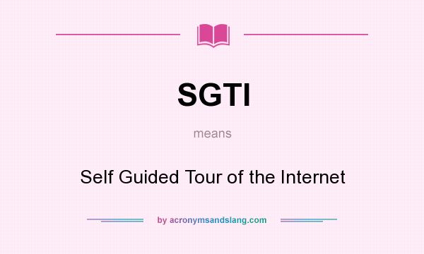 What does SGTI mean? It stands for Self Guided Tour of the Internet