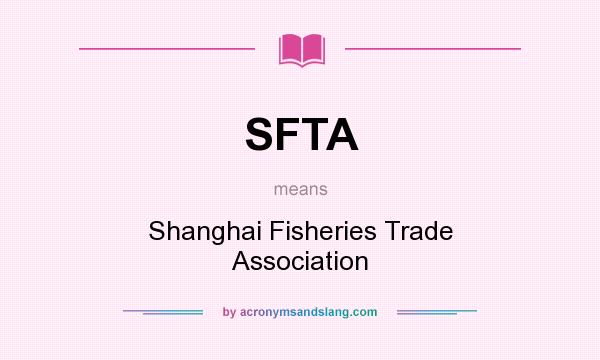 What does SFTA mean? It stands for Shanghai Fisheries Trade Association