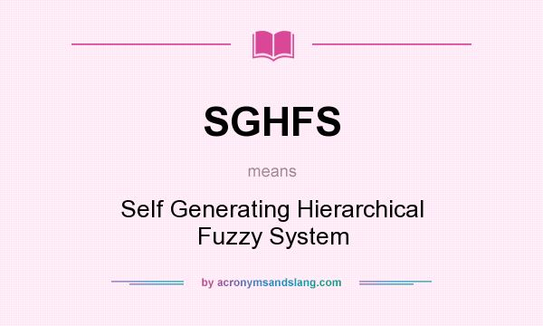 What does SGHFS mean? It stands for Self Generating Hierarchical Fuzzy System