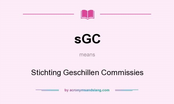 What does sGC mean? It stands for Stichting Geschillen Commissies