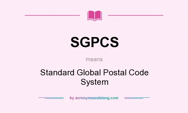 What does SGPCS mean? It stands for Standard Global Postal Code System
