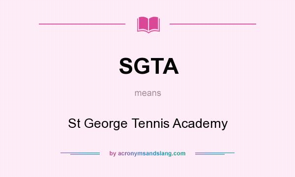 What does SGTA mean? It stands for St George Tennis Academy