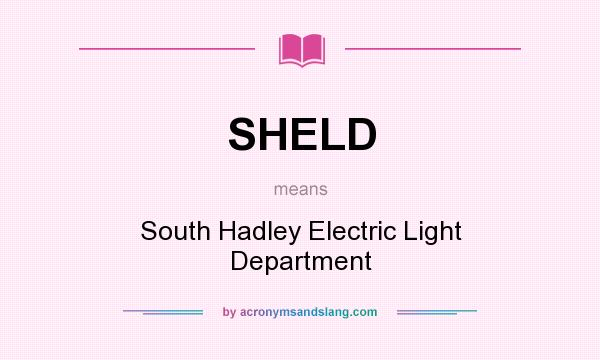 What does SHELD mean? It stands for South Hadley Electric Light Department