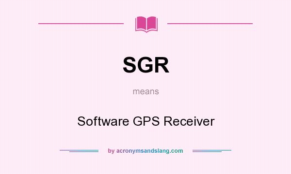What does SGR mean? It stands for Software GPS Receiver