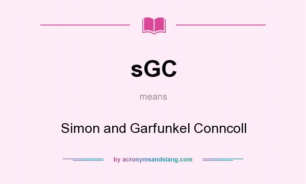 What does sGC mean? It stands for Simon and Garfunkel Conncoll