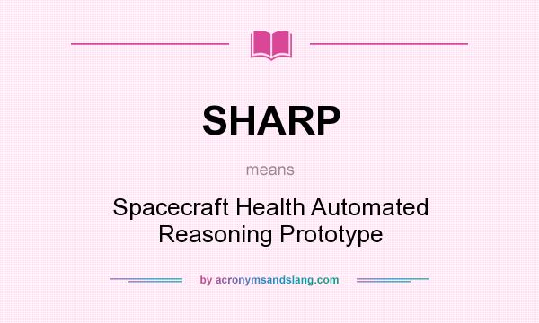 What does SHARP mean? It stands for Spacecraft Health Automated Reasoning Prototype