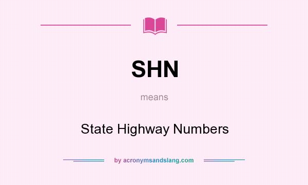 What does SHN mean? It stands for State Highway Numbers